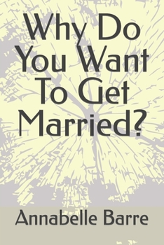 Paperback Why Do You Want To Get Married? Book
