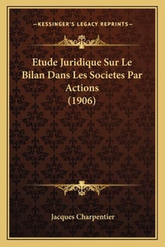Paperback Etude Juridique Sur Le Bilan Dans Les Societes Par Actions (1906) [French] Book
