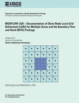 Paperback MODFLOW-LGR?Documentation of Ghost Node Local Grid Refinement (LGR2) for Multiple Areas and the Boundary Flow and Head (BFH2) Package Book