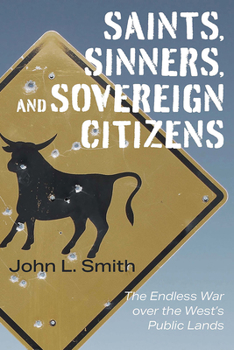 Paperback Saints, Sinners, and Sovereign Citizens: The Endless War Over the West's Public Lands Book