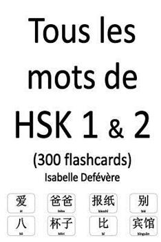Paperback Tous les mots de HSK 1 & 2 (300 flashcards) [French] Book