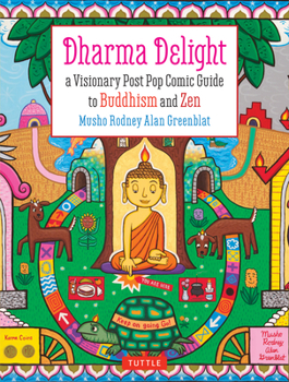 Paperback Dharma Delight: A Visionary Post Pop Comic Guide to Buddhism and Zen Book