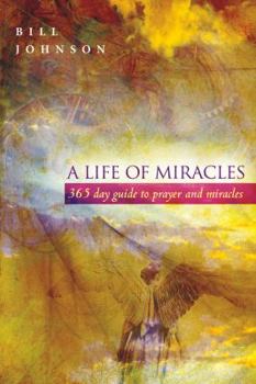 Hardcover A Life of Miracles: A 365-Day Guide to Prayer and Miracles Book