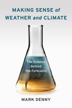 Hardcover Making Sense of Weather and Climate: The Science Behind the Forecasts Book