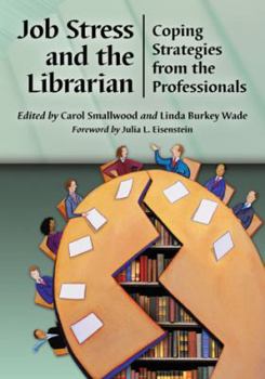 Paperback Job Stress and the Librarian: Coping Strategies from the Professionals Book