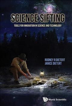 Hardcover Science Sifting: Tools for Innovation in Science and Technology Book