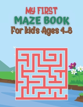 Paperback My First Maze Book For kids Ages 4-8: Maze book for kids ages 4-8. Fun and Amazing Maze Book for kids, 72 Mazes for Kids ages 4-8 or Toddler With Solu Book