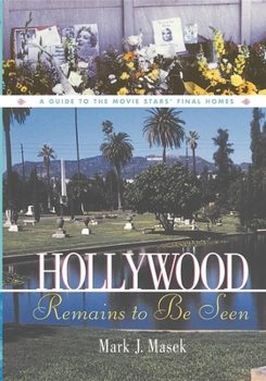 Paperback Hollywood Remains to Be Seen: A Guide to the Movie Stars' Final Homes Book