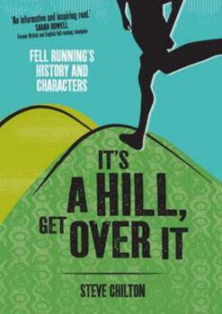 Hardcover It's a Hill, Get Over It: Fell Running's History and Characters Book