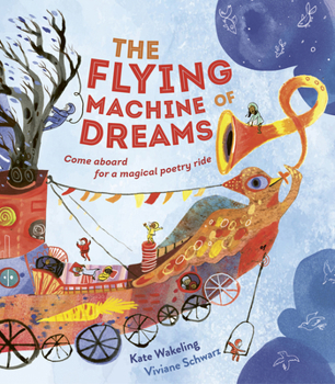 Hardcover The Flying Machine of Dreams: Come Aboard for a Magical Poetry Ride! Book