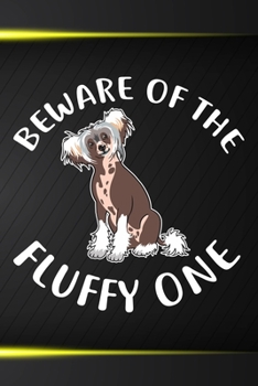 Beware Of The Fluffy One Notebook Journal: 110 Blank Lined Papers - 6x9 Personalized Customized Chinese Crested Notebook Journal Gift For Chinese Crested Puppy Owners and Lovers