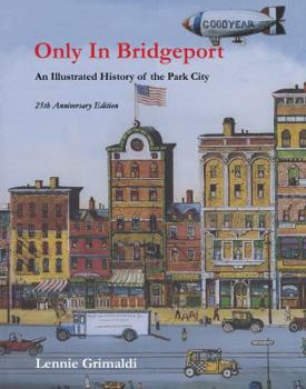 Unknown Binding Only in Bridgeport: An Illustrated History of the Park City (25th Anniversary Edition) Book