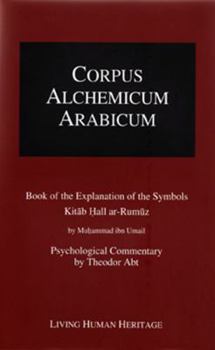 Hardcover Corpus Alchemicum Arabicum Vol. 1b (Cala1 B): Book of the Explanation of the Symbols Book