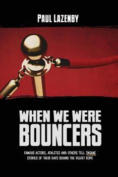 Paperback When We Were Bouncers: Famous Actors, Athletes and Others Tell Insane Stories Of Their Days Behind The Velvet Rope Book