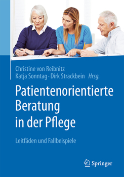 Paperback Patientenorientierte Beratung in Der Pflege: Leitfäden Und Fallbeispiele [German] Book