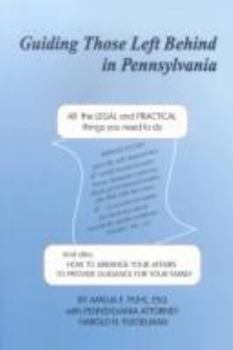 Paperback Guiding Those Left Behind in Pennsylvania: All the Legal and Practical Things You Need to Do to Settle an Estate in Pennsylvania and How to Arrange Yo Book