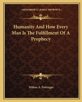 Paperback Humanity And How Every Man Is The Fulfillment Of A Prophecy Book