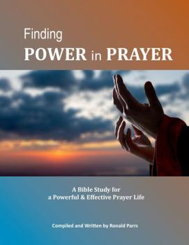 Paperback Finding Power in Prayer: A Bible Study for a Powerful & Effective Prayer Life Book
