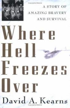 Hardcover Where Hell Freezes Over: A Story of Amazing Bravery and Survival Book