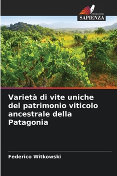 Paperback Varietà di vite uniche del patrimonio viticolo ancestrale della Patagonia [Italian] Book