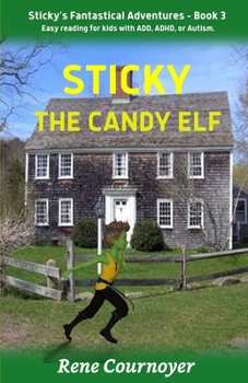 Sticky, the Candy Elf: Book 3 (Sticky's Fantastical Adventures)