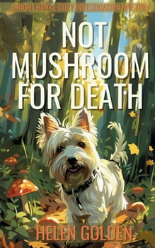 Not Mushroom For Death - Book #3 of the A Right Royal Cozy Investigation