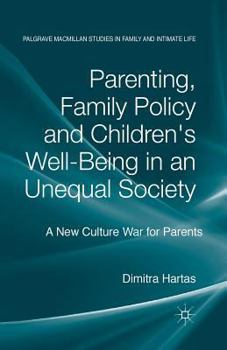 Paperback Parenting, Family Policy and Children's Well-Being in an Unequal Society: A New Culture War for Parents Book