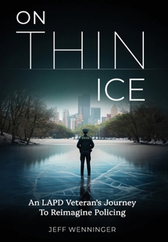 Hardcover On Thin Ice: An LAPD Veteran's Journey to Reimagine Policing Book