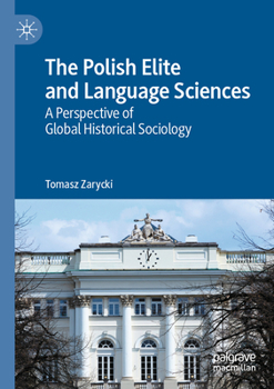 Paperback The Polish Elite and Language Sciences: A Perspective of Global Historical Sociology Book