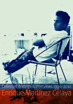 Paperback Enrique Martínez Celaya: Collected Writings and Interviews, 1990-2010 Book