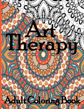 Paperback Art Therapy Adult Coloring Book: with Fun, Easy, and Relaxing Patterns And Shapes For Relaxation, Anti Stress, Art Therapy, Mindfulness for Adult Wome Book