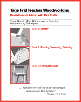 Hardcover Tage Frid Teaches Woodworking: Three Step-By-Step Guidebooks to Essential Woodworking Techniques Book