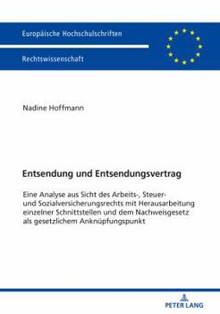 Paperback Entsendung und Entsendungsvertrag: Eine Analyse aus Sicht des Arbeits-, Steuer- und Sozialversicherungsrechts mit Herausarbeitung einzelner Schnittste [German] Book