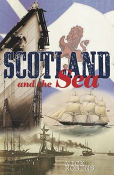 Hardcover Scotland and the Sea: The Scottish Dimension in Maritime History Book