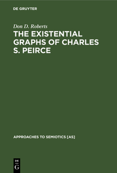 Hardcover The Existential Graphs of Charles S. Peirce Book
