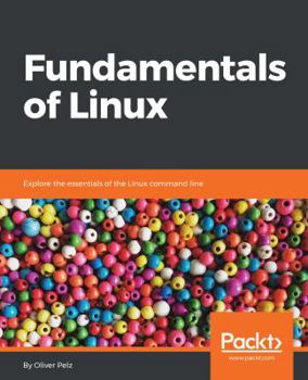 Paperback Fundamentals of Linux: Explore the essentials of the Linux command line Book