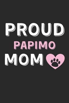 Paperback Proud Papimo Mom: Lined Journal, 120 Pages, 6 x 9, Papimo Dog Mom Gift Idea, Black Matte Finish (Proud Papimo Mom Journal) Book