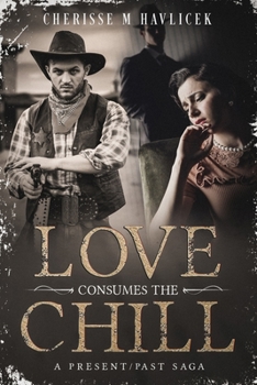 Love Consumes the Chill (The Present / Past Saga)