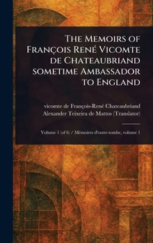 Hardcover The Memoirs of François René Vicomte De Chateaubriand Sometime Ambassador to England Book