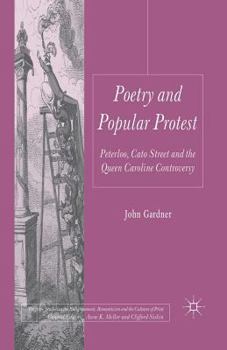 Poetry and Popular Protest: Peterloo, Cato Street and the Queen Caroline Controversy