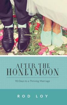 Paperback After the Honeymoon: 90 Days to a Thriving Marriage Book