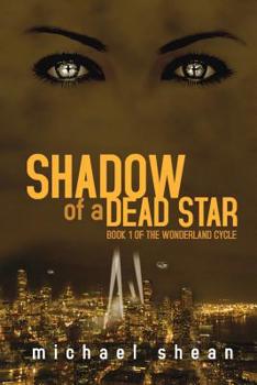 Paperback Shadow of a Dead Star: Book One of the Wonderland Cycle Book