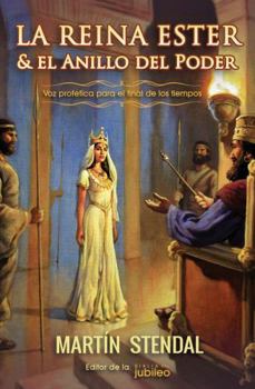 Paperback La Reina Ester y el Anillo del Poder: Voz Profética para el Final de los Tiempos (Spanish Edition) [Spanish] Book