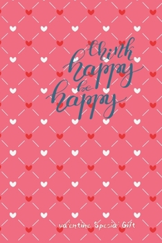 Paperback thInk happy be happy Cute Valentines Notebook Special Gift: Lined Lovely special Gift / Valentines journal day Gift, 120 Pages, 6x9, Soft Cover, Matte Book