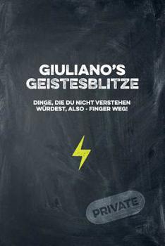 Paperback Giuliano's Geistesblitze - Dinge, die du nicht verstehen würdest, also - Finger weg! Private: Cooles Notizbuch ca. A5 für alle Männer 108 Seiten mit P [German] Book