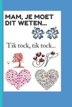 Paperback Mam, je moet dit weten...: Tik tock, tik tock... [Dutch] Book
