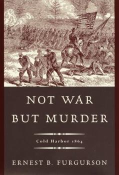 Hardcover Not War But Murder: Cold Harbor 1864 Book