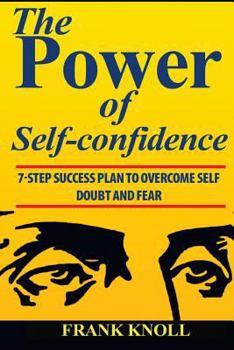 Paperback Power of Self-confidence: 7-step Success Plan to Overcome Self Doubt and Fear Book