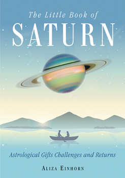 Paperback The Little Book of Saturn: Astrological Gifts, Challenges, and Returns Book