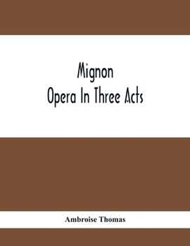 Paperback Mignon; Opera In Three Acts Book